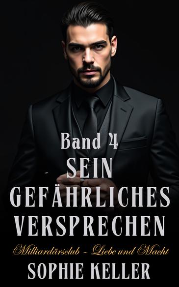 Millionär Liebesromane Sein gefährliches Versprechen Band 4 